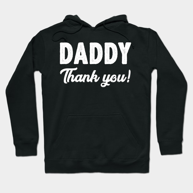 Daddy Thank You Funny Father's Day Gifts Ideas For Dad Hoodie by smtworld